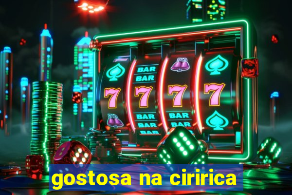 gostosa na ciririca